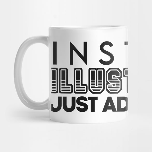 Instant illustrator just add coffee by NeedsFulfilled